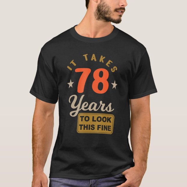 Camiseta 78.º aniversário - Leva 78 Anos Para Olhar Para Es (Frente)