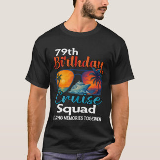 Camiseta 79th Birthday Cruise Squad Friends Family Vacation
