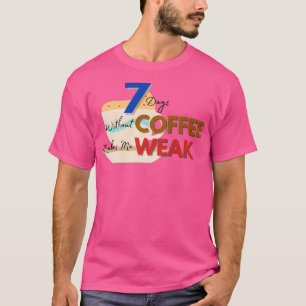 Camiseta 7 Dias Sem Café 2