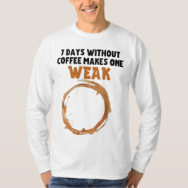 Camiseta 7 dias sem café faça um WEAK