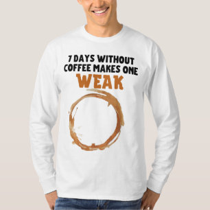 Camiseta 7 dias sem café faça um WEAK