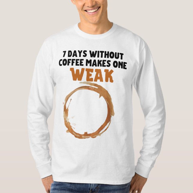 Camiseta 7 dias sem café faça um WEAK (Frente)