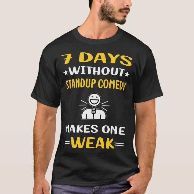 Camiseta 7 Dias Sem Comédia Standup (Frente)