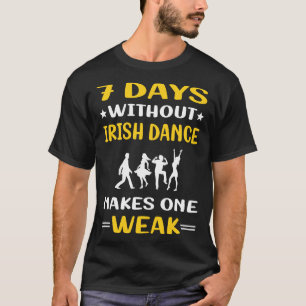 Camiseta 7 Dias Sem Dançar Irlandesa