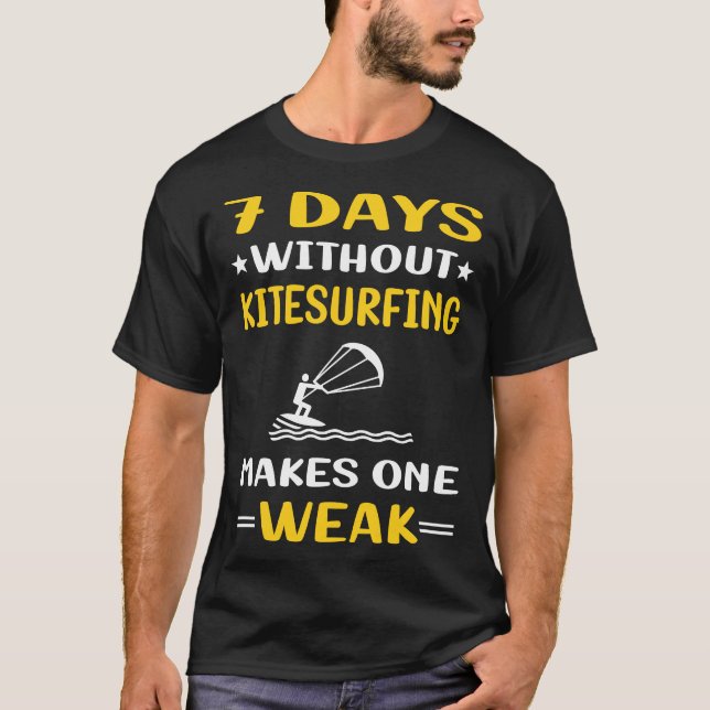 Camiseta 7 Dias Sem Kitesurfing Kitesurf Kitesurfer (Frente)