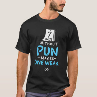 Camiseta 7 Dias Sem Pun Torna Um Pun Engraçado Semana