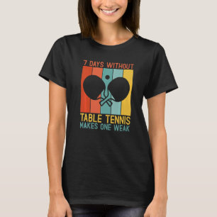 Camiseta 7 dias sem Tênis de Mesa faz uma Mesa fraca T