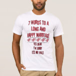 Camiseta 7 Palavras Para Um Casamento Longo E Feliz<br><div class="desc">Pais Pais Maridos Caras,  Bolsas de Compras Reutilizáveis,  Posters,  Camisetas,  Jaquetas,  Suavizações,  T-shirts,  Autocolantes,  Magnets,  Chapéus,  Buttons,  Mugs e mais - clique em personalizar para mudar o ano</div>