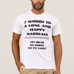 Camiseta 7 Palavras Para Um Casamento Longo E Feliz -<br><div class="desc">Pais Pais Maridos Caras,  Bolsas de Compras Reutilizáveis,  Posters,  Camisetas,  Jaquetas,  Suavizações,  T-shirts,  Autocolantes,  Magnets,  Chapéus,  Buttons,  Mugs e mais - clique em personalizar para mudar o ano</div>