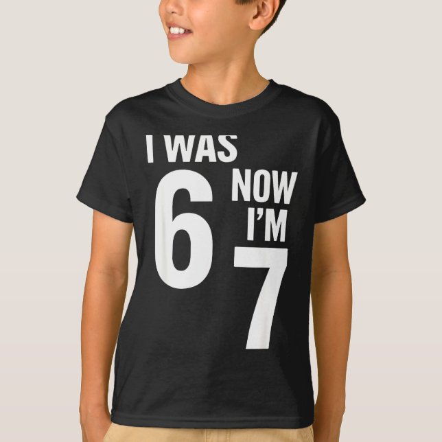 Camiseta 7 Year Old Birthday Shirt Was 6 Now I'm 7 67 Funny (Frente)