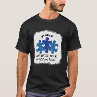 Camiseta 7th Grade Teacher Autism Awareness In April We Wea