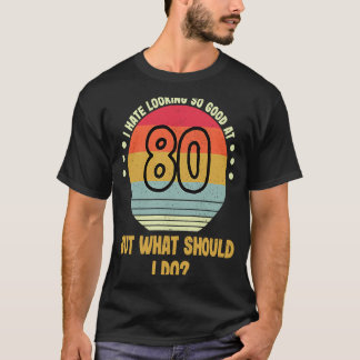 Camiseta 80 Aniversário De Oitenta Anos Eu Odeio Ter Tão Óc