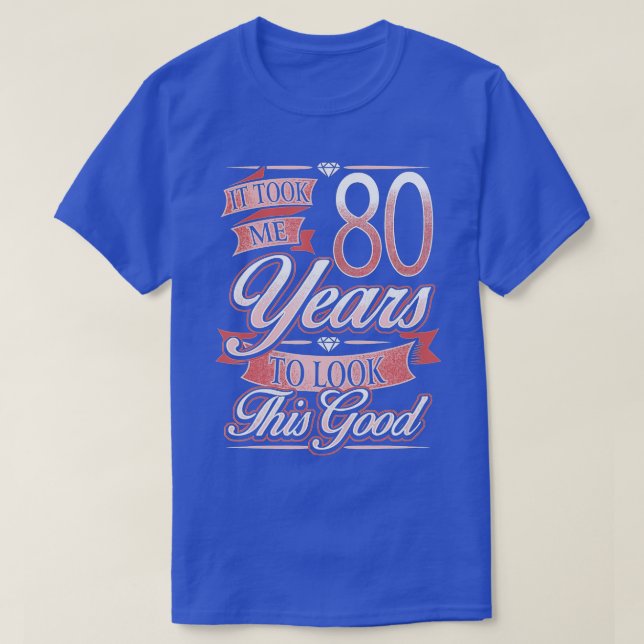 Camiseta 80 Aniversário Presente Levei 80 Anos Para Olhar P (Frente do Design)