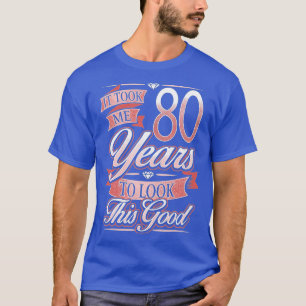 Camiseta 80 Aniversário Presente Levei 80 Anos Para Olhar P