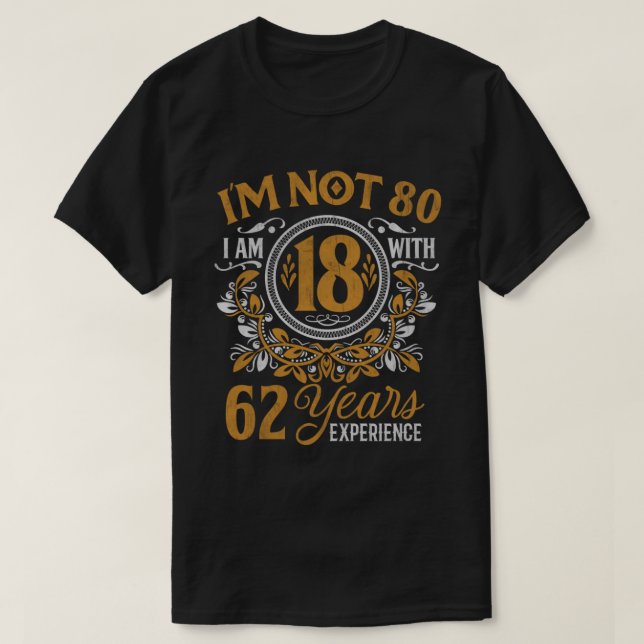 Camiseta 80 Aniversário Presente Não tenho 80 anos (Frente do Design)