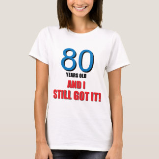 Camiseta 80 anos de I velho e ainda obtido o!