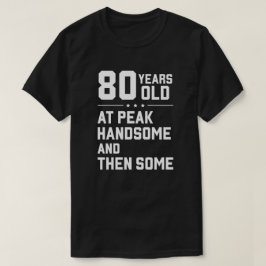 Camiseta 80 anos de idade; no auge da beleza e ainda mais
