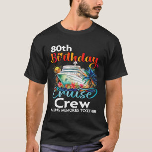 Camiseta 80 Birthday Cruise Crew Friends Férias Familiares