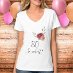 Camiseta 80 Birthday Funny Script Watercolor Floral<br><div class="desc">Camiseta Floral de Watercolor com Roteiro Funny 80 e daí? Camiseta de 80. Camiseta motivacional para uma mulher. A design apresenta uma citação positiva e engraçada de 80 e assim como na tipografia moderna e belos rosas e galhos de aquarela. A camiseta é excelente para uma mulher comemorando seu 80...</div>