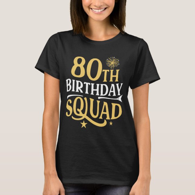 Camiseta 80 Birthday Squad Festa Engraçada de 80 Anos (Frente)
