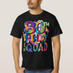 Camiseta 80 Birthday Squad Tie Dye Colorny Funny Happy<br><div class="desc">80 Birthday Squad Tie Dye Colorful Funny Happy BDay Mãe.Esquadrão de Aniversário, Tire esta divertida design gráfica retrógrada do Esquadrão de Aniversário, Perfeito para uma festa de dança, Pegue seus acessórios, bastões de luz e coloque sua composição de tinta corporal, Faça amigos e família</div>