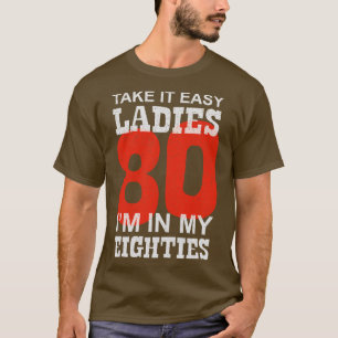 Camiseta 80 - Calma, Senhoras, eu estou no meu oitenta núme