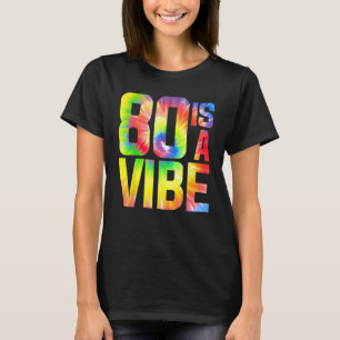 Camiseta 80 é um Vibe Funny Tie-dye Birthday 80 yo Men Wome