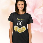 Camiseta 80 Floral de Flor Rosa Amarelo Aniversário<br><div class="desc">Camiseta de aniversário de 80 Flor de Rosa Amarela Lindas rosas amarelas. O texto está em cores brancas e amarelas e é facilmente personalizável - personalize-o com seu nome e sua idade.</div>