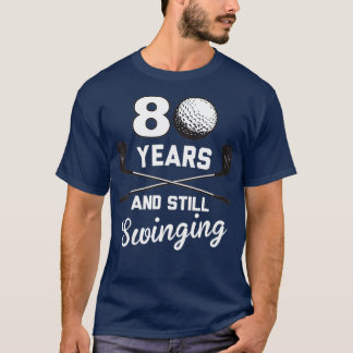 Camiseta 80 Years And Still Swinging 80th Birthday Funny