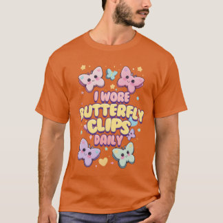 Camiseta 80s 90s I Wore Butterfly Clips Daily friends