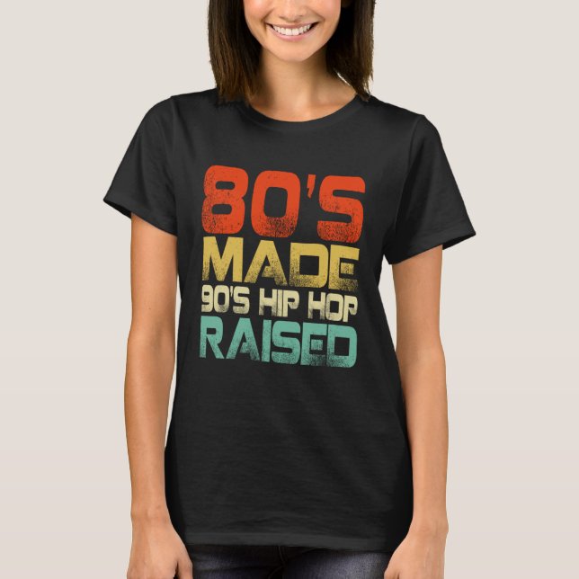 Camiseta 80s Made 90s Hip Hop Raised (Frente)