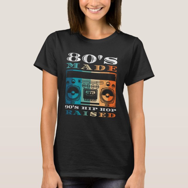 Camiseta 80's Made 90's Hip Hop Raised Men Women Apparel (Frente)