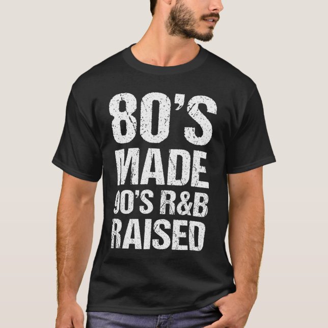 Camiseta 80s Made 90s RB Raised Old School RNB Music Lover  (Frente)