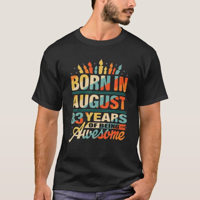 Camiseta 83º Nascer De Presente De Aniversário Em Agosto De (Frente)