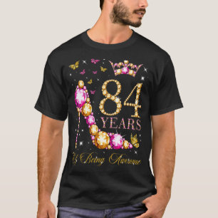 Camiseta 84 Anos Sendo Espetacular 84 Anos 84 Anos