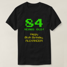 Camiseta 84.o aniversário: Diversão, Olhar De 8 Bits, Nerdy