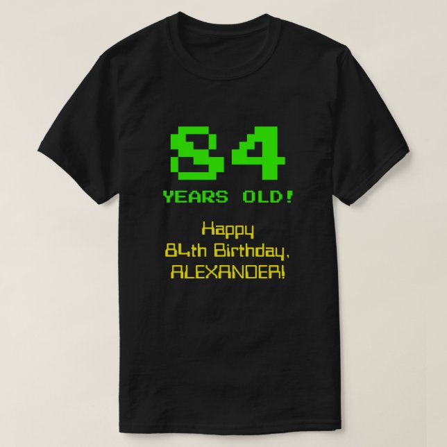 Camiseta 84.o aniversário: Diversão, Olhar De 8 Bits, Nerdy (Frente do Design)