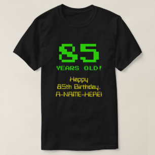 Camiseta 85.o aniversário: Diversão, Olhar De 8 Bits, Nerdy