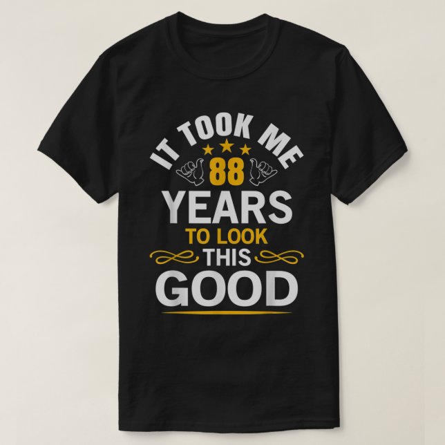 Camiseta 88th Birthday design Took Me 88 Years Old Birthday (Frente do Design)