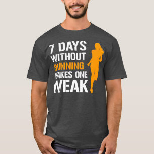 Camiseta 8 Dias Sem Correr Faz Uma Mulher Fraca Correr
