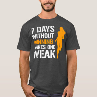 Camiseta 8 Dias Sem Correr Faz Uma Mulher Fraca Correr