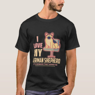 Camiseta 8 Eu amo meu pastor alemão São os humanos que me i