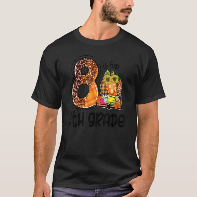 Camiseta 8 Is For 8th Grade Leopard Pumpkin Teacher Fall Th (Frente)