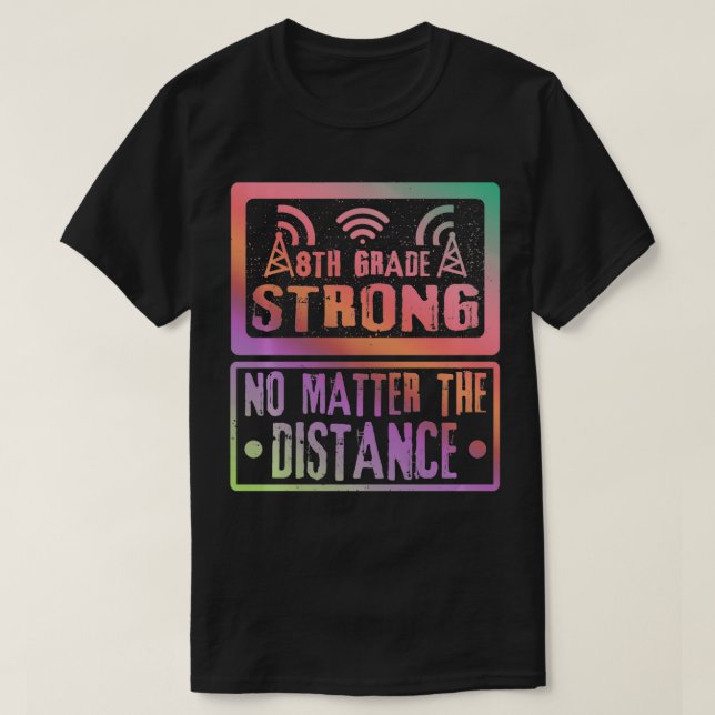Camiseta 8Th Grade Strong No Matter The Distance Teacher St (Frente do Design)