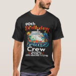 Camiseta 90 Birthday Cruise Crew Friends Férias Familiares<br><div class="desc">90 Birthday Cruise Crew Friends Férias Familiares</div>