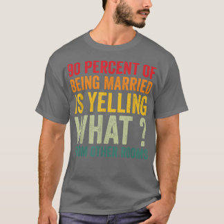 Camiseta 90 por cento de ser casado está gritando o que