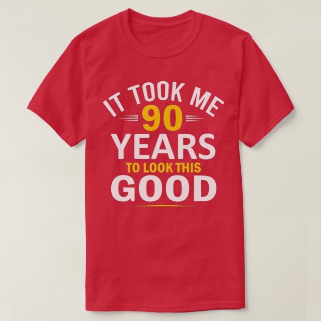 Camiseta 90th Birthday Design, Took Me 90 Years, 90 Year Ol (Frente do Design)