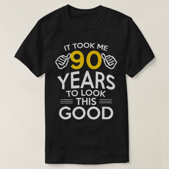 Camiseta 90th Birthday Gift, Took Me 90 Years - 90 Year Old (Frente do Design)