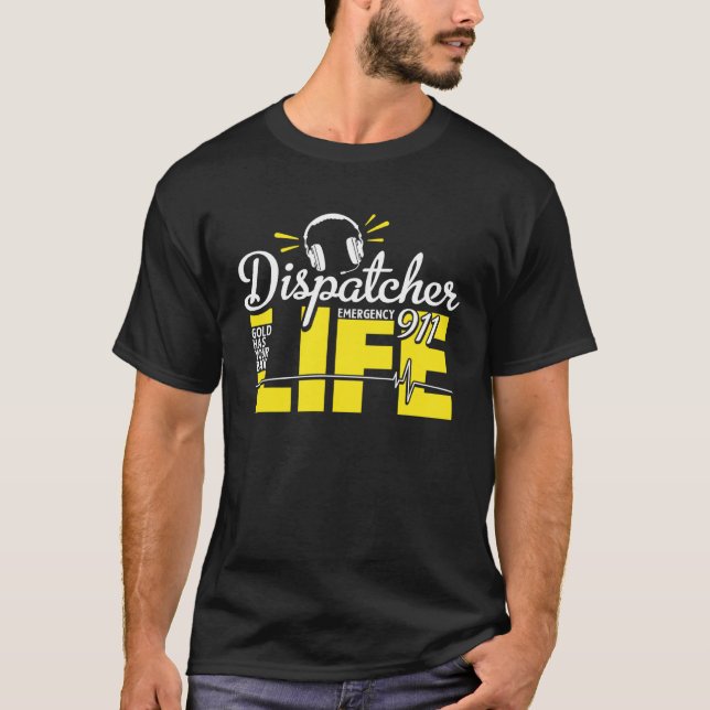 Camiseta 911 Dispatcher Life Dispatch Operator 911 Dispatch (Frente)
