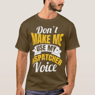 Camiseta 911 Dispatcher Shirt Me Faz Usar Meu Presente De V